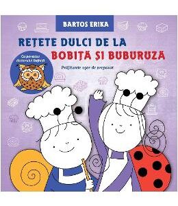 Retete dulci de la Bobita si Buburuza - Bartos Erika