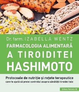 Farmacologia alimentara a tiroiditei Hashimoto - Izabella Wentz