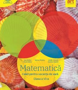 Matematica - Clasa 6 - Caiet pentru vacanta de vara - Marius Perianu, Catalin Stanica, Daniela Stanica