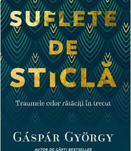 Suflete de sticla - Gyorgy Gaspar