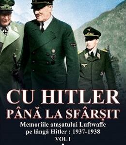 Cu Hitler pana la sfarsit. Vol.1 - Nicolaus von Below