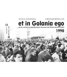 Et in Golania ego - Cristian Badilita, Silvia Colfescu