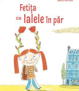 Fetita cu lalele in par - Pierric Bailly, Benoit Perroud