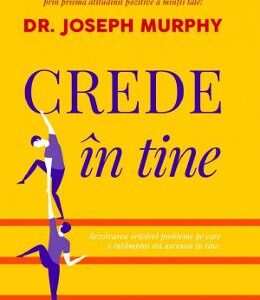 Crede in tine - Dr. Joseph Murphy