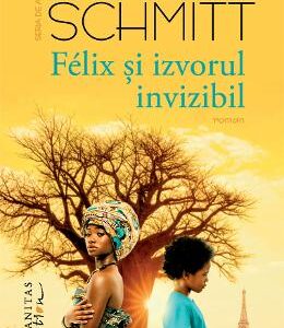 Felix si izvorul invizibil - Eric-Emmanuel Schmitt