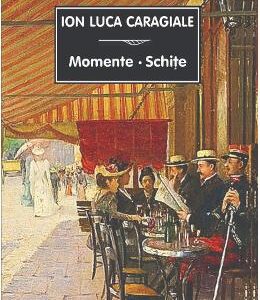 Momente, schite - Ion Luca Caragiale