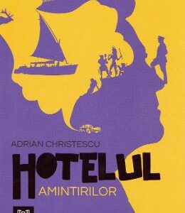 Hotelul amintirilor - Adrian Christescu