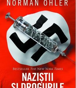 Nazistii si drogurile - Norman Ohler