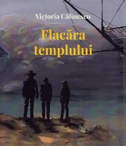 Flacara templului - Victoria Calinescu