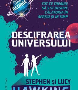 Descifrarea Universului - Lucy Hawking, Stephen Hawking