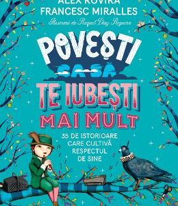 Povesti ca sa te iubesti mai mult - Francesc Miralles, Alex Rovira