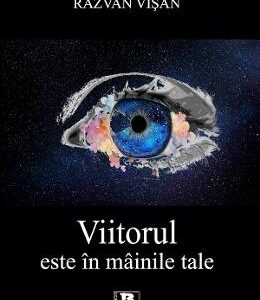 Viitorul este in mainile tale - Razvan Visan