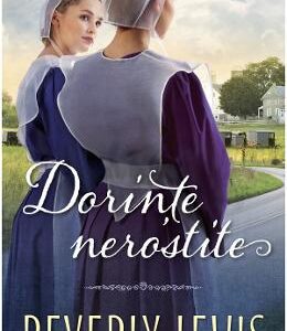 Dorinte nerostite - Beverly Lewis