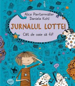 Jurnalul Lottei. Cat de oaie sa fii? - Alice Pantermuller, Daniela Kohl