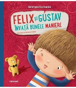 Felix si Gustav invata bunele maniere - Katarzyna Kozlowska, Marianna Schoett