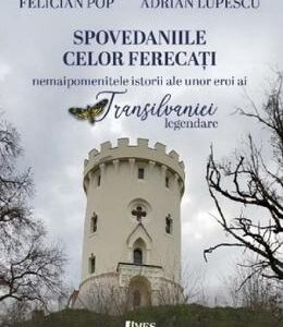 Spovedaniile celor ferecati - Felician Pop, Adrian Lupescu