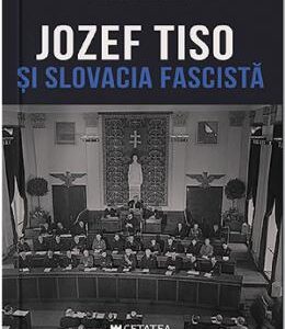 Jozef Tiso si Slovacia fascista - Radu Florian Bruja
