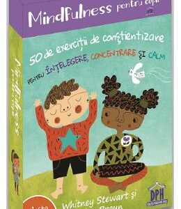 Mindfulness pentru copii: 50 de exercitii de constientizare - Whitney Stewart, Mina Braun