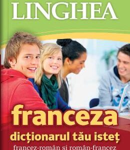 Franceza. Dictionarul tau istet francez-roman, roman-francez