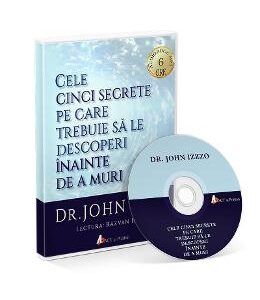 Cd Cele Cinci Secrete Pe Care Trebuie Sa Le Descoperi Inainte De A Muri - John Izzo